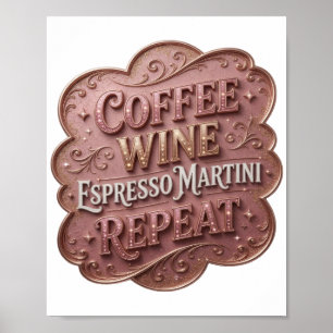Vibrant Gold COFFEE WINE ESPRESSO MARTINI REPEAT Poster
