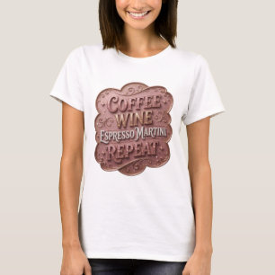 Vibrant Gold COFFEE WINE ESPRESSO MARTINI REPEAT T-Shirt