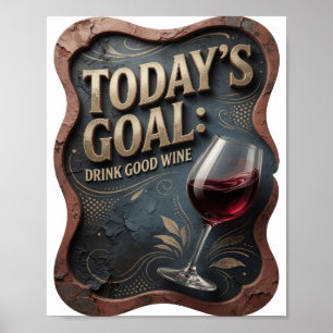 Vibrant Gold TODAY'S GOAL DRINK GOOD WINE v2 Poster