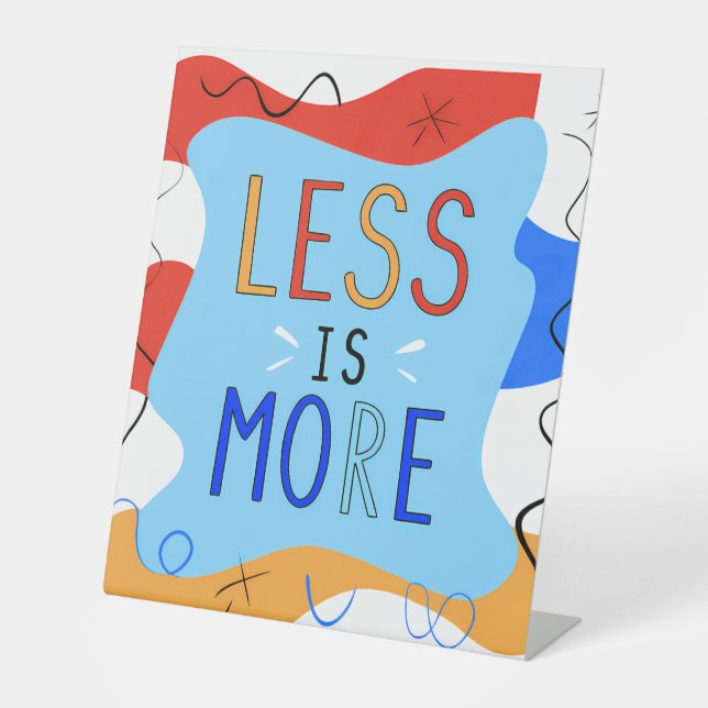 Vibrant "Less Is More" Abstract Graphic Pedestal Sign (Front)