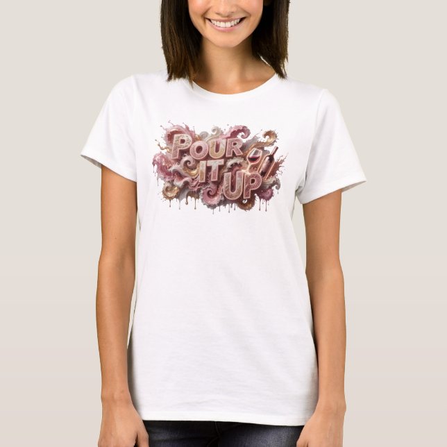 Vibrant Pink POUR IT UP Shirt Design (Front)