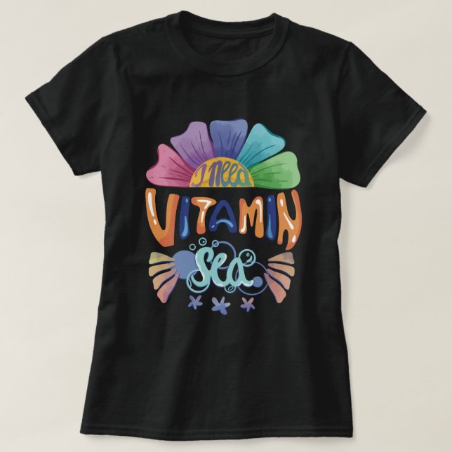 Vibrant Rainbow Hand-Lettering: I Need Vitamin Sea T-Shirt (Design Front)