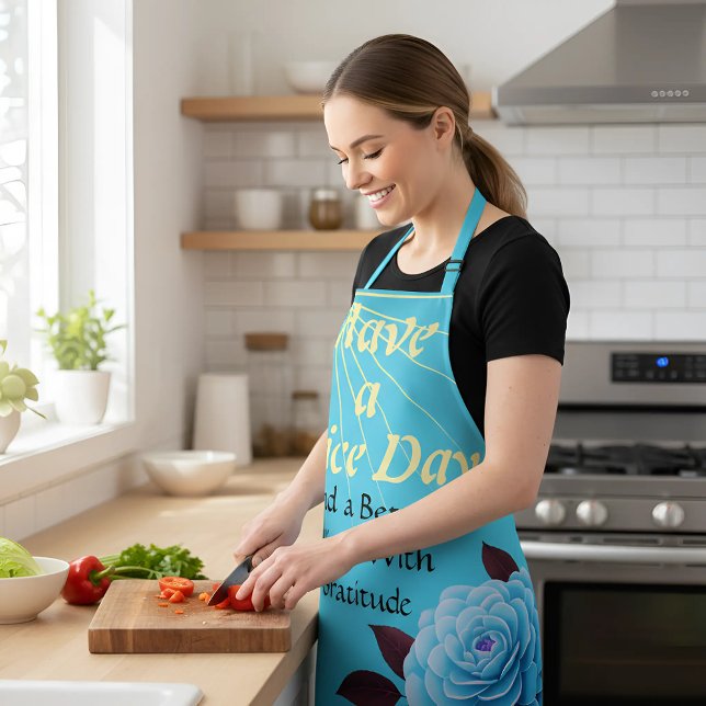 Vibrant Turquoise "Have a Nice Day" Gratitude Flor Apron (Have a Nice Day and a a Better Night while preparing all your blessed food with gratitude Kitchen.)