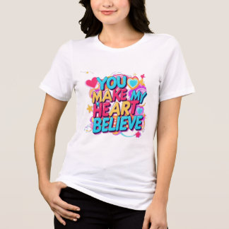 Vibrant "You Make My Heart Believe" Typography Tri-Blend Shirt
