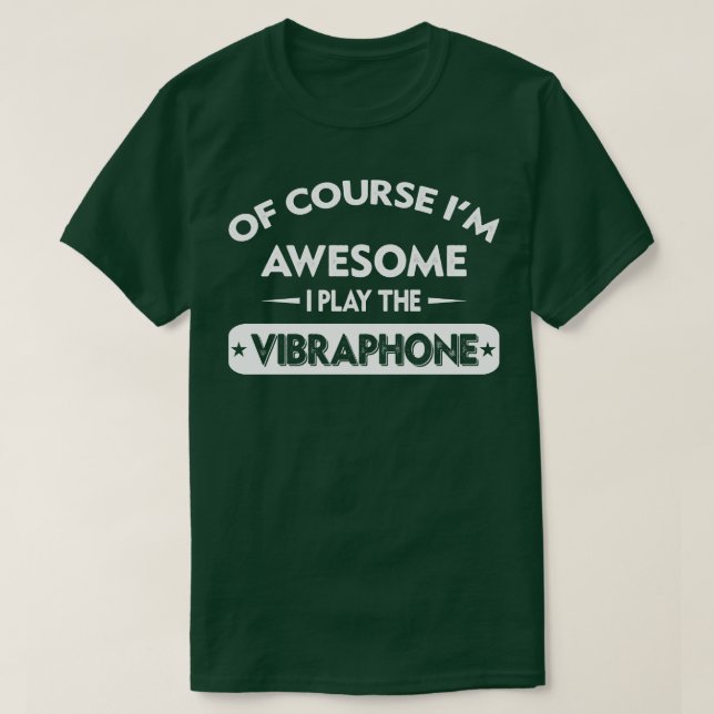 Vibraphone Of Course Im Awesome funny gift T-Shirt (Design Front)
