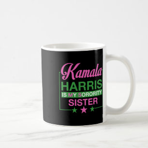 Vice President Kamala Harris Is My Sorority Sister Coffee Mug
