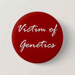 Victim of Genetics 6 Cm Round Badge