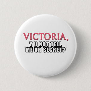 Victoria, Y U Not Tell Me Ur Secret? 6 Cm Round Badge
