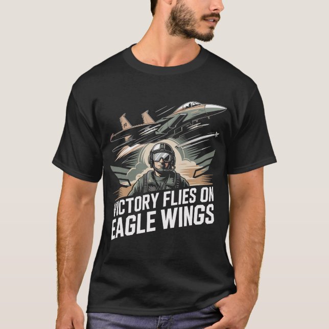 Victory Flies on Eagle Wings F-15 Fighter Jet Gift T-Shirt (Front)