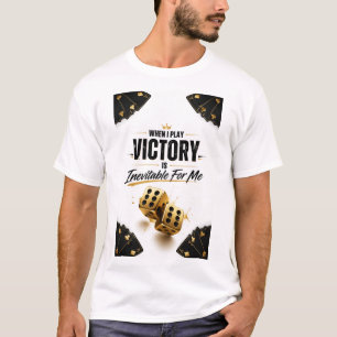 "Victory Is Inevitable When I Play" T-Shirt