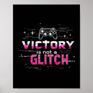 Victory Is Not A Glitch Gaming Quote Gamer Poster