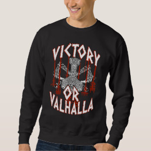 Victory Or Valhalla Thor's Hammer Viking Vikings Sweatshirt