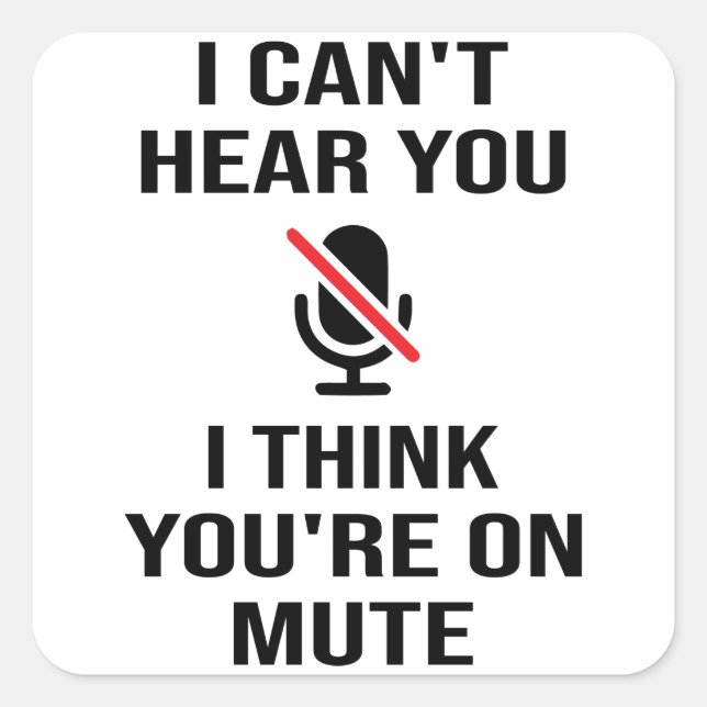 Video Call, I think you're on mute, You're On Mute Square Sticker (Front)