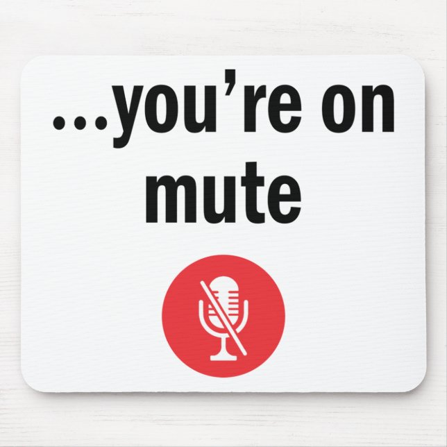 Video Call, Work From Home, You’re on mute Mouse Pad (Front)