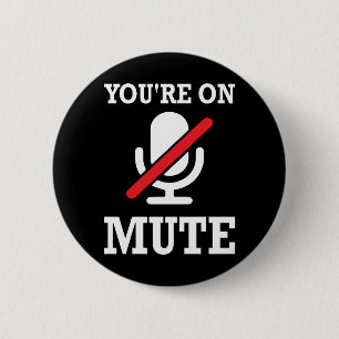 Video Call, work from home, You're on mute 6 Cm Round Badge