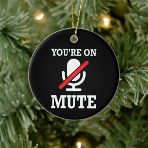 Video Call, work from home, You're on mute Ceramic Tree Decoration