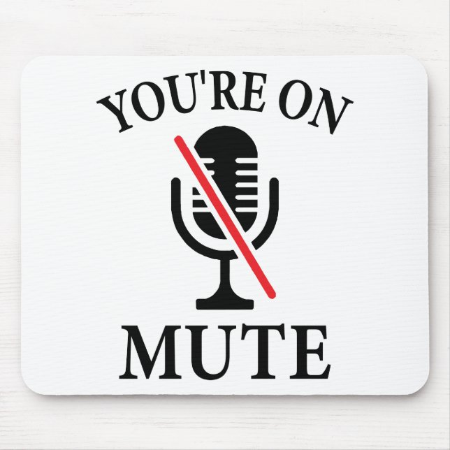 Video Call, You're On Mute, You're On Mute Mouse Pad (Front)