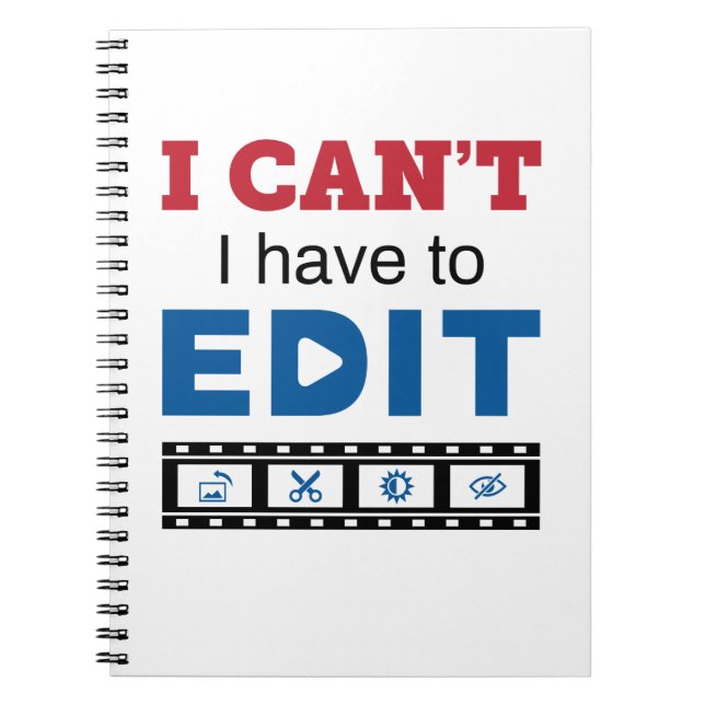 Video Editor I Can't I Have to Edit Notebook (Front)