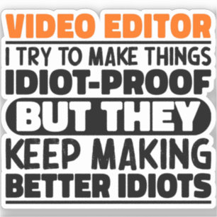Video Editor I Try To Make Things Funny Sayings