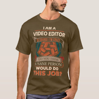 Video Editor Sane Person Gift Item T-Shirt
