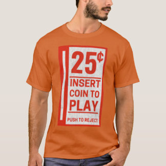 Video Game Coin Return - 25 cents T-Shirt