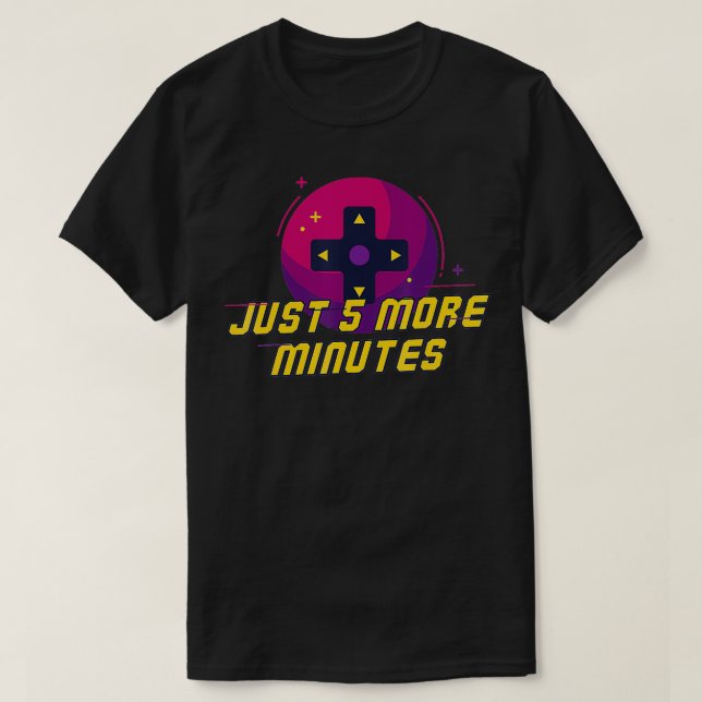 Video Game Controller Just Five More Minutes  T-Shirt (Design Front)