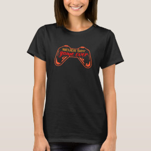 Video game Never say game over T-Shirt
