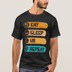 Video Game PC Console Computer Games Eat Sleep VR  T-Shirt