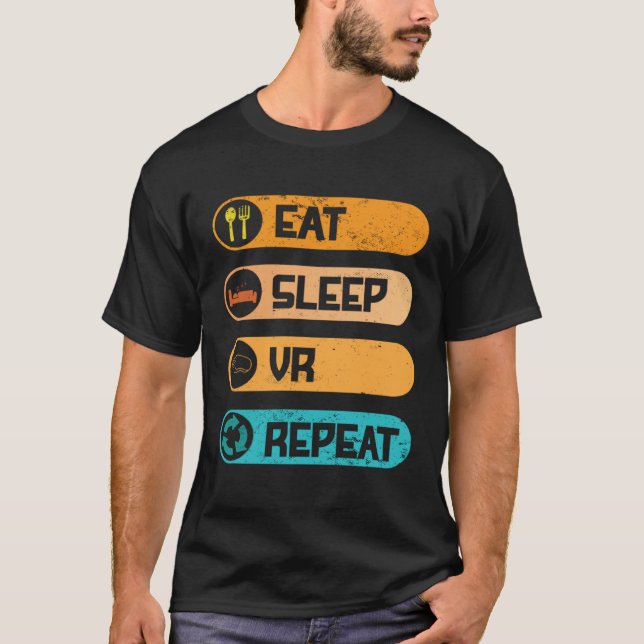 Video Game PC Console Computer Games Eat Sleep VR  T-Shirt (Front)