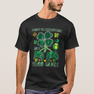 Video Game Prone To Shenanigans St Patrick Day Gam T-Shirt