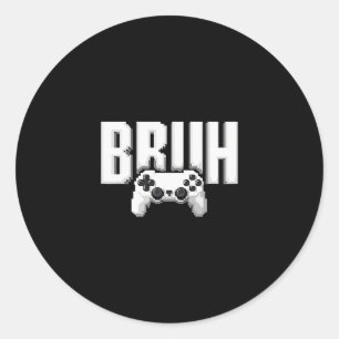 Video Gamer Funny Bruh Game Controller For Kids Me Classic Round Sticker