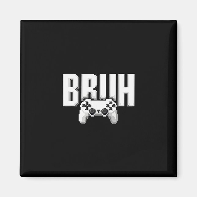 Video Gamer Funny Bruh Game Controller For Kids Me Magnet (Front)
