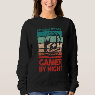 Video Gamer Gaming Student By Day Gamer By Night Sweatshirt