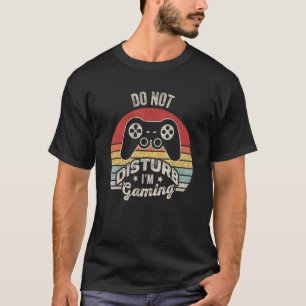 Video Gamer Gift Vintage Retro Do Not Disturb I'm T-Shirt