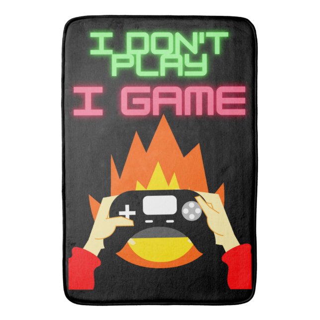 Video Gamers: I Don't Play I Game  Bath Mat (Front Vertical)