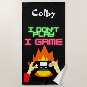 Video Gamers: I Don't Play I Game Beach Towel
