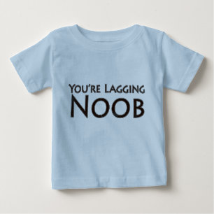 Video Games and Gaming - You're Lagging Noob Baby T-Shirt