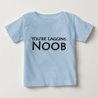 Video Games and Gaming - You're Lagging Noob Baby T-Shirt