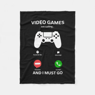 Video Games Are Calling And I Must Go Funny Gamer  Fleece Blanket