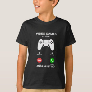Video Games Are Calling And I Must Go Funny Gamer  T-Shirt