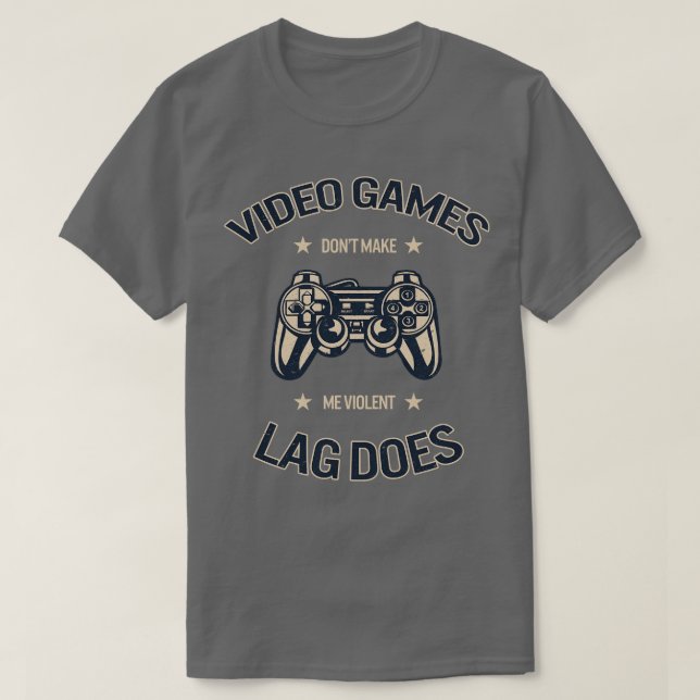 Video Games Dont Make Me Violent T-Shirt (Design Front)