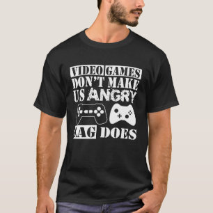Video Games Don't Make Us Angry Lag Does Gamer T-Shirt