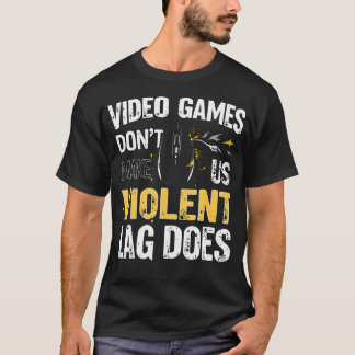 Video Games Don'T Make Us Violent Lag Does Gaming  T-Shirt