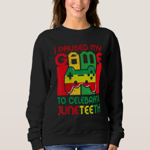 Video Games Gamer I Paused My Game To Celebrate Ju Sweatshirt