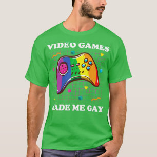 Video Games Made Me Gay Gaymer LGBT Priede Gay Gam T-Shirt