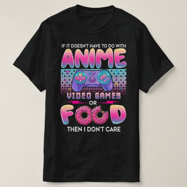 Video Games Or Food I Don't Care Anime Art For Tee (Design Front)