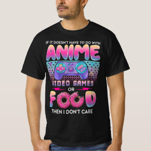 Video Games Or Food I Don't Care Anime Art For Tee