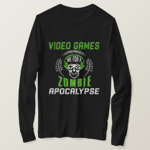 Video Games Prepared Me For a Zombie Apocalypse T-Shirt