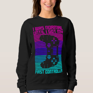 Video Games Quote For A Controller Geek Sweatshirt