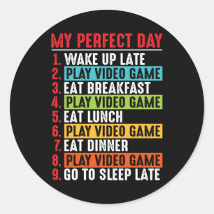 Video games quotes My Prefect Day   Video Game Classic Round Sticker